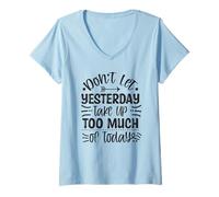Femme Don't Let Yesterday Take Up Too Much of Today Motivational T-Shirt avec Col en V