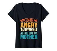 Femme Don't Make Me Angry Or I'll Act Like My Mother Funny Mom T-Shirt avec Col en V