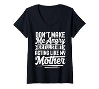 Femme Don't Make Me Angry Or I'll Act Like My Mother Funny Mom T-Shirt avec Col en V
