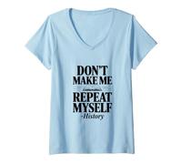 Femme Don't Make Me Repeat Myself Histoire Humour Citation T-Shirt avec Col en V