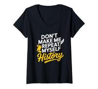 Femme Don't Make Me Repeat Myself Professeur d'histoire T-Shirt avec Col en V