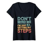 Femme Don't Mind Me I'm Just Getting My Steps Santé à pied ---- T-Shirt avec Col en V