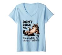 Femme Don't Rush Me, Chat procrastinateur de dernière Minute T-Shirt avec Col en V