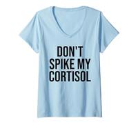 Femme Dont Spike My Cortisol Anxiety Humour Days T-Shirt avec Col en V