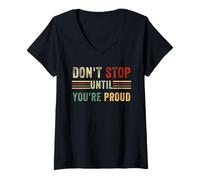 Femme Don't Stop Until You're Proud Motivational Inspirational Inspirational T-Shirt avec Col en V