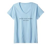 Femme Doubt Your Doubts NOT GOD - Christian Faith Inspirational T-Shirt avec Col en V