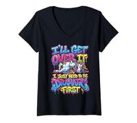 Femme Dramatic Unicorn I'll Get Over It Citation Sassy T-Shirt avec Col en V