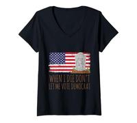 Femme Drapeau américain démocrate « When I Die Don't Let Me Vote » T-Shirt avec Col en V