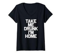 Femme Drink Drinking Take Me Drunk I'm Home T-Shirt avec Col en V