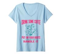 Femme Drink Some Coffee Put on Your Boots & Handle It T-Shirt avec Col en V