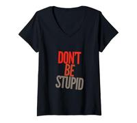 Femme Drôle Don't Be Stupid Funny Text Messages Funny Humour Citations T-Shirt avec Col en V