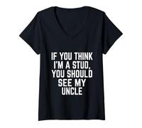 Femme drôle et Fort si tu penses Que Je suis Un étalon, tu Devrais Voir Mon Oncle T-Shirt avec Col en V