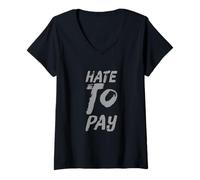 Femme Drôle Humour Texte Drôle pour Les Gens Funny Money I Hate to Pay T-Shirt avec Col en V