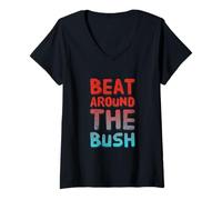 Femme Drôle Humour Texte Drôle pour Les Personnes Drôle Beat Around The Bush T-Shirt avec Col en V