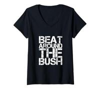 Femme Drôle Humour Texte Drôle pour Les Personnes Drôle Beat Around The Bush T-Shirt avec Col en V