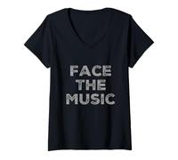 Femme Drôle Humour Texte Funny for People Funny Citation Face The Music T-Shirt avec Col en V