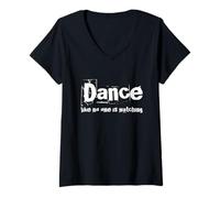 Femme Drôle Humour Texte Funny People Dance Like No One is Watching T-Shirt avec Col en V