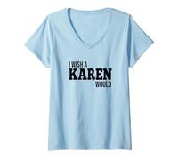 Femme Drôle, j'aimerais qu'une Karen fasse Une Blague Humoristique T-Shirt avec Col en V