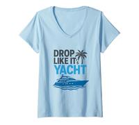 Femme Drop It Like It's Yacht Funny Yacht Bateau Croisière Mer T-Shirt avec Col en V