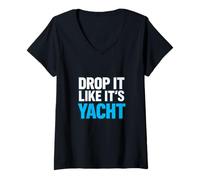 Femme Drop It Like It's Yacht Funny Yacht Bateau Croisière Mer T-Shirt avec Col en V