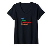 Femme Eat Sleep Investigate Repeat - Enquêteurs et Amateurs de Crime T-Shirt avec Col en V