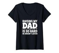 Femme Élever Mon père est si Difficile qu'il n'écoute Pas T-Shirt avec Col en V