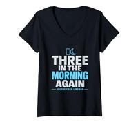 Femme Encore Trois Heures du Matin, Un Compagnon de Ligne est sur Appel T-Shirt avec Col en V