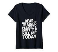Femme Entraînement Amusant en Disant « Dear Trainer Please Don't Kill Me Today » T-Shirt avec Col en V