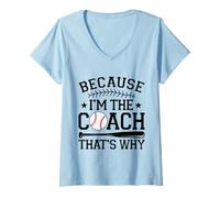 Femme Entraîneur de baseball parce que je suis l'entraîneur c'est pourquoi T-Shirt avec Col en V