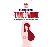 Femme épanouie Mieux dans son désir, mieux dans son plaisir - Alain Héril - Payot - Poche - Guide