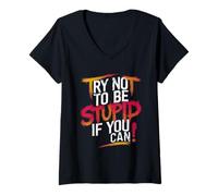 Femme Essayez de ne pas être stupide si vous le pouvez. Conception T-Shirt avec Col en V