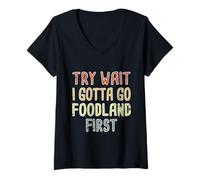 Femme Essayez Wait I Gotta Go Foodland First Hawaiian Pidgin Hawaï T-Shirt avec Col en V