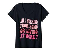 Femme Est-ce que je travaille à domicile ou que je vis au travail ? Travail groovy T-Shirt avec Col en V