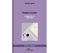 Femme et juive: Un journal de vie 1951 - 2022