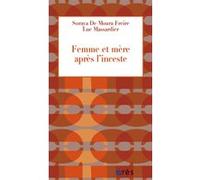 Femme et mère après l'inceste Soraya De Moura Freire (Auteur), Luc Massardier (Auteur)