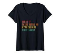 Femme Et s'il n'y Avait Pas De Questions Hypothétiques T-Shirt avec Col en V