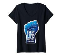 Femme Every Life Matters Pro-Life Poing surélevé pour bébé à naître T-Shirt avec Col en V