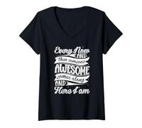 Femme Every Now and Then Someone Awesome Come Along and Here I am T-Shirt avec Col en V