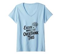 Femme Excusez-Moi Pendant Que Je réfléchis trop T-Shirt avec Col en V