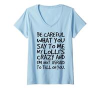 Femme Fais Attention à ce Que tu me dis, Mes Grands-mères Lolli Crazy Funny T-Shirt avec Col en V