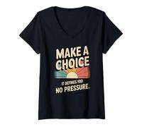 Femme Faites Un Choix. Il Vous définit. Aucune Pression T-Shirt avec Col en V