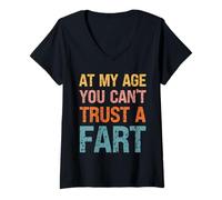 Femme Fart Present - À Mon âge, on ne Peut Pas se Fier à Un Pet - Funny Fart T-Shirt avec Col en V