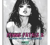 Femme Fatale 2 - Libro para Colorear para Jóvenes y Adultos: Para todos los que aman a las musas eternas -50 ilustraciones sensuales y elegantes que celebran la belleza femenina