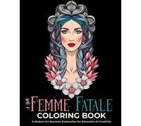 Femme Fatale Coloring Book: A Modern Art Nouveau Exploration for Relaxation and Creativity
