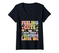 Femme Feeling Cute, Might Throw A Tantrum Later, Idk _ ---- T-Shirt avec Col en V