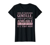 Femme Femme Humour.je suis patiente un jour sur 2 et c'etait hier T-Shirt