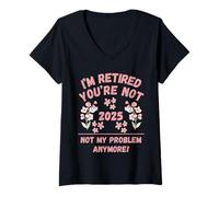 Femme Femmes 2025 Je suis retraitée Vous n'êtes Plus Mon problème T-Shirt avec Col en V