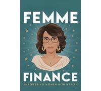 Femme Finance: Empowering Women with Wealth