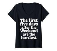 Femme First 5 Days After Weekend are Always Hardest - T-Shirt avec Col en V