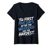 Femme First 5 Days After Weekend are Always Hardest - T-Shirt avec Col en V
